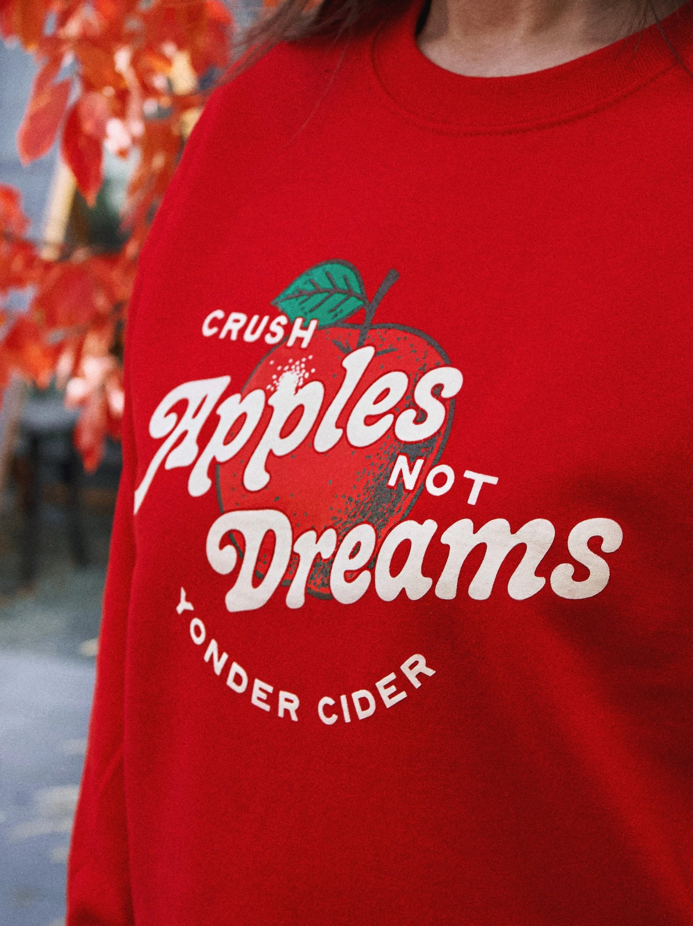 Crush Apples, Not Dreams Crewneck